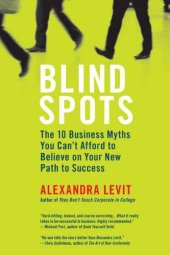 book Blind Spots: 10 Business Myths You Can't Afford to Believe on Your New Path to Success