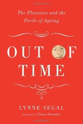 book Out of Time: The Pleasures and the Perils of Ageing