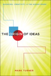 book The Origin of Ideas: Blending, Creativity, and the Human Spark