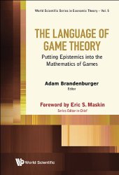 book The Language of Game Theory: Putting Epistemics into the Mathematics of Games