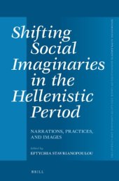 book Shifting Social Imaginaries in the Hellenistic Period:  Narrations, Practices, and Images