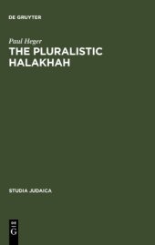 book The Pluralistic Halakhah: Legal Innovations in the Late Second Commonwealth and Rabbinic Periods