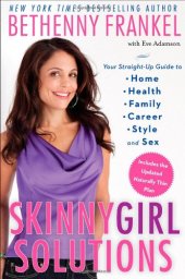 book Skinnygirl Solutions: Your Straight-Up Guide to Home, Health, Family, Career, Style, and Sex