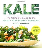 book Kale: The Complete Guide to the World's Most Powerful Superfood