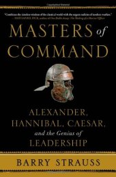 book Masters of Command: Alexander, Hannibal, Caesar, and the Genius of Leadership