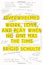 book Overwhelmed: Work, Love, and Play When No One Has the Time