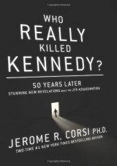 book Who Really Killed Kennedy?: 50 Years Later: Stunning New Revelations About the JFK Assassination