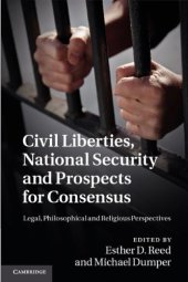 book Civil Liberties, National Security and Prospects for Consensus: Legal, Philosophical and Religious Perspectives