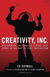 book Creativity, Inc.: Overcoming the Unseen Forces That Stand in the Way of True Inspiration