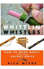 book Whittlin' Whistles: How to Make Music with Your Pocket Knife