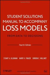 book Student Solutions Manual to Accompany Loss Models: From Data to Decisions, Fourth Edition