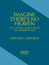 book Imagine There's No Heaven: How Atheism Helped Create the Modern World