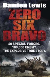 book Zero Six Bravo: 60 Special Forces. 100,000 Enemy. The Explosive True Story