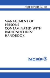 book Management of Persons Contaminated With Radionuclides: Handbook