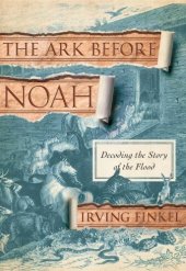 book The Ark Before Noah: Decoding the Story of the Flood