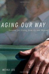 book Aging Our Way: Lessons for Living from 85 and Beyond