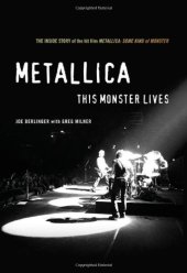 book Metallica: This Monster Lives: The Inside Story of Some Kind of Monster