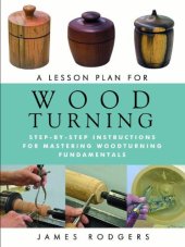 book A Lesson Plan for Woodturning: Step-by-Step Instructions for Mastering Woodturning Fundamentals