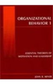 book Organizational Behavior I: Essential Theories Of Motivation And Leadership