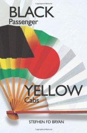 book Black Passenger Yellow Cabs: Of Exile And Excess In Japan