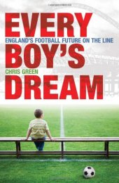 book Every Boy's Dream: England's Football Future on the Line