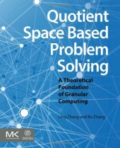 book Quotient Space Based Problem Solving: A Theoretical Foundation of Granular Computing