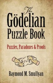 book The Gödelian Puzzle Book: Puzzles, Paradoxes and Proofs