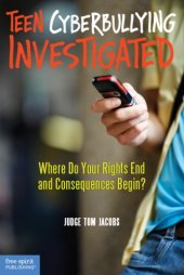 book Teen Cyberbullying Investigated: Where Do Your Rights End and Consequences Begin?