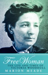 book Free Woman: The Life and Times of Victoria Woodhull