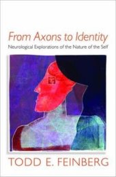 book From Axons to Identity: Neurological Explorations of the Nature of the Self