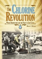 book Chlorine Revolution, The: The History of Water Disinfection and the Fight to Save Lives