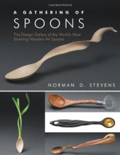 book A Gathering of Spoons: The Design Gallery of the World's Most Stunning Wooden Art Spoons