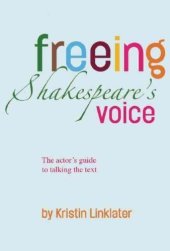 book Freeing Shakespeare's Voice: The Actor's Guide to Talking the Text