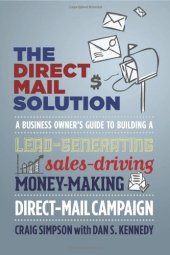 book The Direct Mail Solution: A Business Owner's Guide to Building a Lead-Generating, Sales-Driving, Money-Making Direct-Mail Campaign