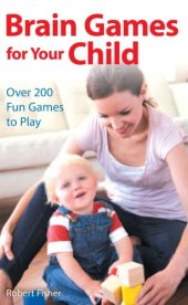 book Brain Games for Your Child: Over 200 Fun Games to Play