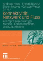 book Konnektivität, Netzwerk und Fluss: Konzepte gegenwärtiger Medien-, Kommunikations- und Kulturtheorie