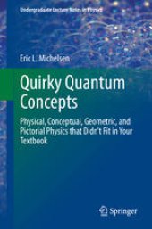 book Quirky Quantum Concepts: Physical, Conceptual, Geometric, and Pictorial Physics that Didn’t Fit in Your Textbook