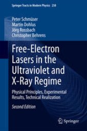 book Free-Electron Lasers in the Ultraviolet and X-Ray Regime: Physical Principles, Experimental Results, Technical Realization