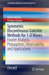 book Symmetric Discontinuous Galerkin Methods for 1-D Waves: Fourier Analysis, Propagation, Observability and Applications