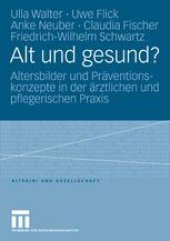 book Alt und gesund?: Altersbilder und Präventionskonzepte in der ärztlichen und pflegerischen Praxis