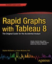 book Rapid Graphs with Tableau 8: The Original Guide for the Accidental Analyst