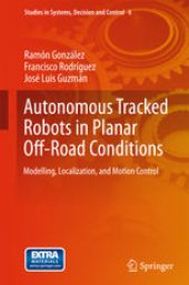 book Autonomous Tracked Robots in Planar Off-Road Conditions: Modelling, Localization, and Motion Control