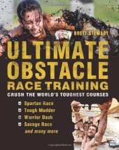 book Ultimate Obstacle Race Training: Crush the World's Toughest Courses