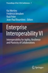 book Enterprise Interoperability VI: Interoperability for Agility, Resilience and Plasticity of Collaborations