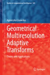 book Geometrical Multiresolution Adaptive Transforms: Theory and Applications