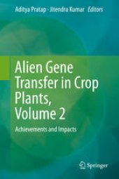 book Alien Gene Transfer in Crop Plants, Volume 2: Achievements and Impacts