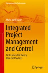 book Integrated Project Management and Control: First Comes the Theory, then the Practice