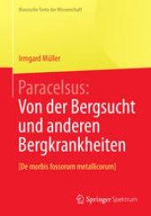 book Paracelsus: Von der Bergsucht und anderen Bergkrankheiten [De morbis fossorum metallicorum].