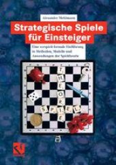 book Strategische Spiele für Einsteiger: Eine verspielt- formale Einführung in Methoden, Modelle und Anwendungen der Spieltheorie