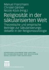 book Religiosität in der säkularisierten Welt: Theoretische und empirische Beiträge zur Säkularisierungs-debatte in der Religionssoziologie